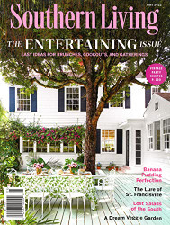 SOUTHERN LIVING MAGAZINE - MAY 2022 - THE ENTERTAINING ISSUE