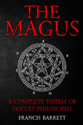 Magus by Francis Barrett - A Complete System of Occult Philosophy