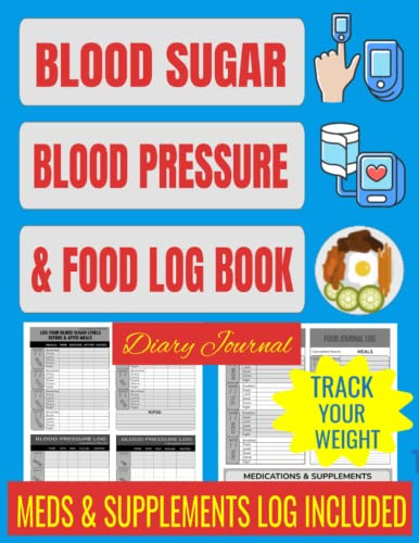 Blood Sugar Blood Pressure & Food Log Book Diary Journal