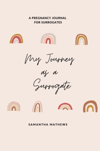 My Journey as a Surrogate: A Pregnancy Journal For Surrogates