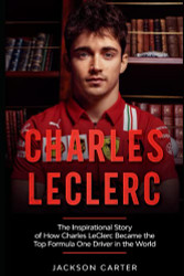 Charles LeClerc: The Inspirational Story of How Charles LeClerc Became
