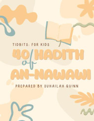 Tidbits for Kids: 40 Hadith An Nawawi: A Memorization & Comprehension