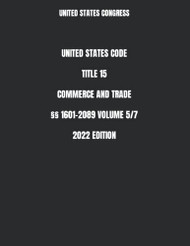 UNITED STATES CODE TITLE 15 COMMERCE AND TRADE ?º?º 1601-2089 VOLUME