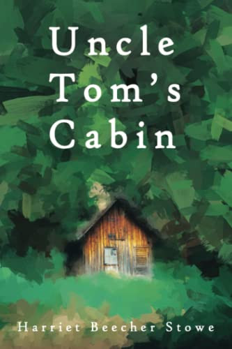 Uncle Tom's Cabin (Original Version) by Harriet Beecher Stowe