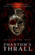 Phantom's Thrall: A Dark RH MMM+F Phantom of the Opera Retelling