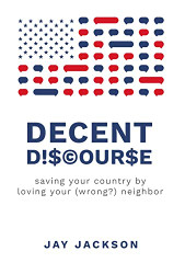 Decent Discourse: saving your country by loving your
