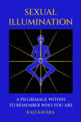 Sexual Illumination: A Pilgrimage Within to Remember Who You Are