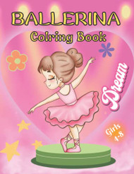 Ballerina Coloring Book For Girls Ages 4-8