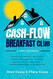 Cash-Flow Breakfast Club: A Story and a Manual