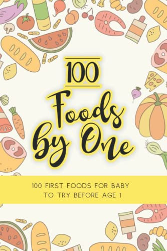 100 Foods By One: Food Diary For 100 First Foods For Baby To Try