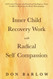 Inner Child Recovery Work with Radical Self Compassion