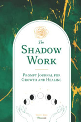 SHADOW WORK PROMPT JOURNAL FOR GROWTH AND HEALING