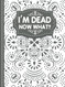 I'm Dead Now What?: End of life organizer with all your important