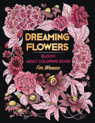 DREAMING FLOWERS. Bloom Adult Coloring Book for Women