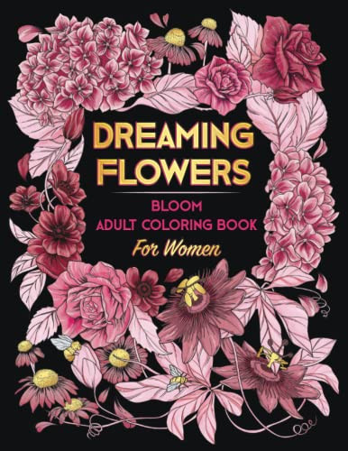 DREAMING FLOWERS. Bloom Adult Coloring Book for Women