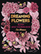DREAMING FLOWERS. Bloom Adult Coloring Book for Women