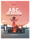 Red Racer Books Presents ABCs of?áRacing My First Guide to Formula 1TM