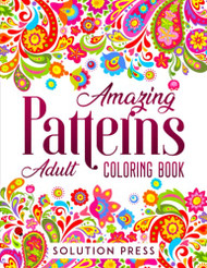 Amazing Patterns Adult Coloring Book - ADULT COLORING BOOK FOR CALMING