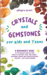 Crystals and Gemstones for Kids and Teens