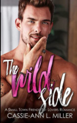 Wild Side: A Small Town Friends-To-Lovers Romance