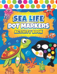 Dot Markers Activity Book Sea Life