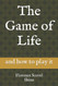 Game of Life: and how to play it
