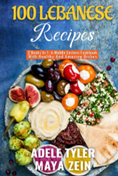 100 Lebanese Recipes: 2 Books In 1: A Middle Eastern Cookbook