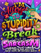 I'm Allergic to Stupidity. I Break Out in Sarcasm