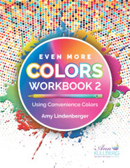 Even More Colors: Workbook 2: Using Convenience Colors