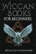 Wiccan Books for Beginners: Wiccan Gifts for Beginners