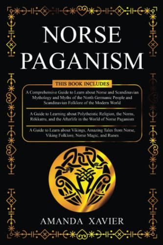 Norse Paganism: 3 in 1- Norse and Scandinavian Mythology+ Polytheistic