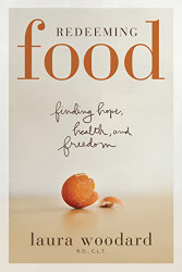 Redeeming Food: Finding Hope Health and Freedom