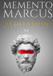 Memento Marcus: Essential Meditations of Marcus Aurelius