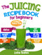 Juicing Recipe Book for Beginners