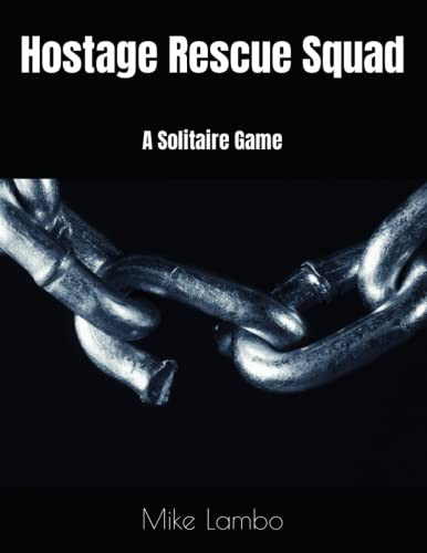 Hostage Rescue Squad: A Solitaire Game