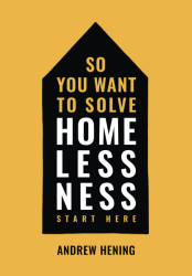 So You Want to Solve Homelessness? Start Here