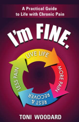 I'm FINE: A Practical Guide to Life with Chronic Pain