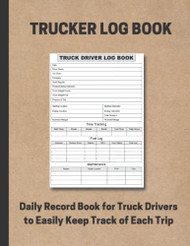 Trucker Log Book: Daily Record Book for Truck Drivers to Easily Keep