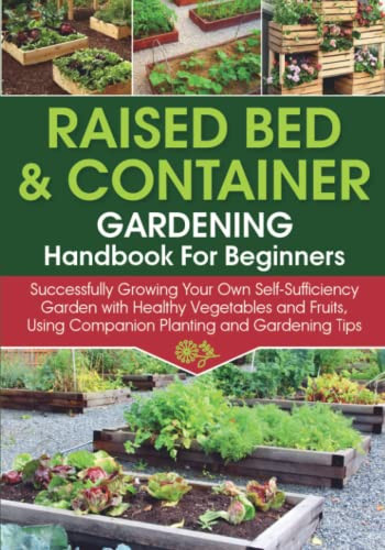 Raised Bed & Container Gardening Handbook For Beginners