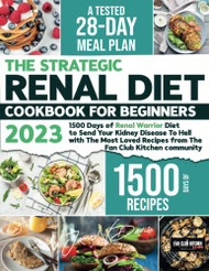 Renal Diet Cookbook: 1500 Days of Renal Warrior Diet to Send Your