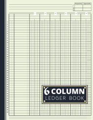 6 Column Ledger Book: Accounting Ledger Book / Income and Expense Log