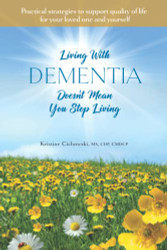 Living With Dementia Doesn't Mean You Stop Living