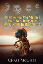 19 White Men Who Admitted There Were Indigenous Black People In The Americas