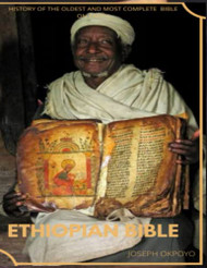 Ethiopian Bible: History of the Oldest and most Complete Bible on