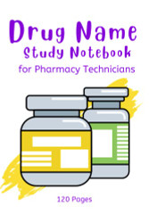Drug Name Study Notebook - for Pharmacy Technicians