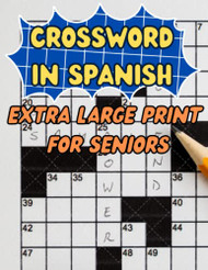 CROSSWORD IN SPANISH EXTRA LARGE PRINT FOR SENIORS