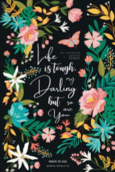 Gratitude Journal: Life Is Tough My Darling But So Are You: A