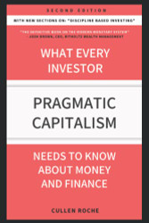 Pragmatic Capitalism: What Every Investor Needs To Know About Money