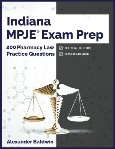 Indiana MPJE Exam Prep: 200 Pharmacy Law Practice Questions