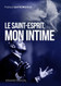 Le Saint-Esprit mon intime (French Edition)